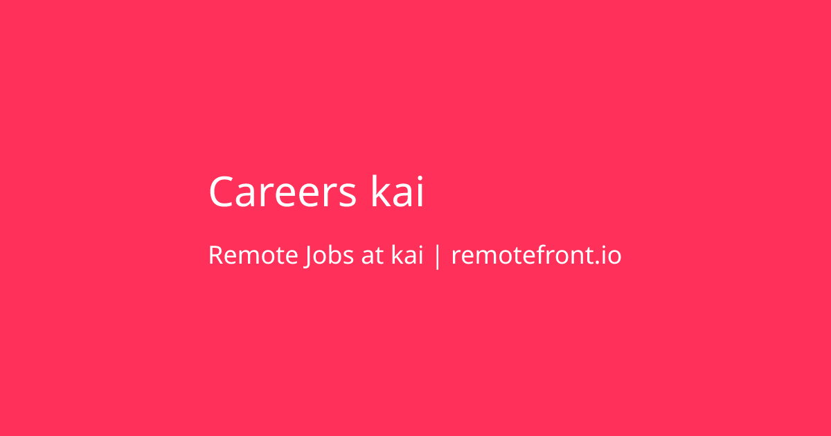 Remote Job Openings at the company kai