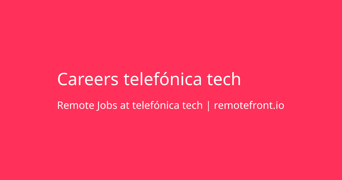 Remote Job Openings at the company telefónica tech